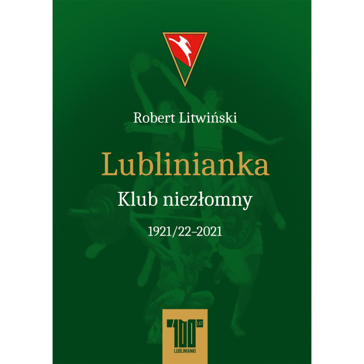 Lublinianka. Klub niezłomny 1921–2021 | Robert Litwiński