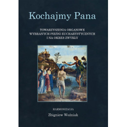Kochajmy Pana – Towarzyszenia organowe | harm. Zbigniew Woźniak