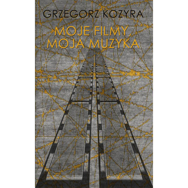 Grzegorz Kozyra, "Moje filmy, moja muzyka"