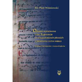 ks. Piotr Wiśniewski, "Oficjum rymowane o św. Zygmuncie w antyfonarzach płockich z przełomu XV/XVI wieku. Studium historyczno-mu