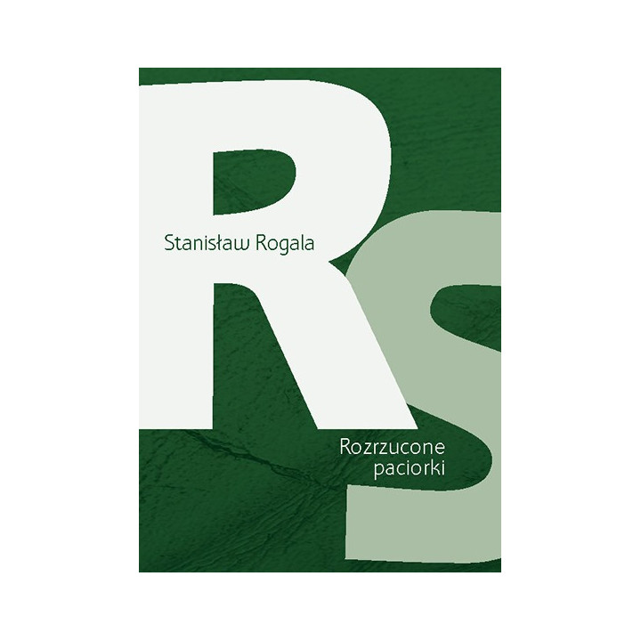 Rozrzucone paciorki – Stanisław Rogala