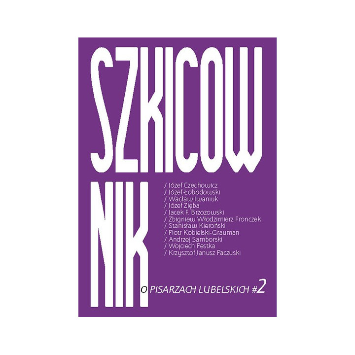Szkicownik. O pisarzach lubelskich 2 – red. Zbigniew Włodzimierz Fronczek