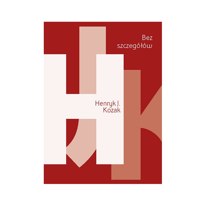 Bez szczegółów – Henryk J. Kozak | Poezja