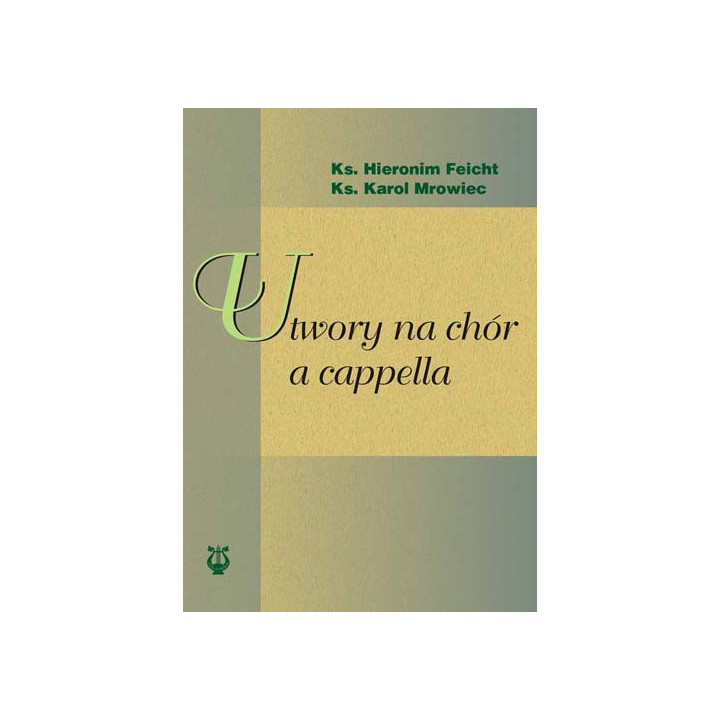 ks. Hieronim Feicht, ks. Karol Mrowiec, "Utwory na chór a cappella"