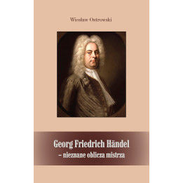 Wiesław Ostrowski – Georg Friedrich Händel. Nieznane oblicza mistrza