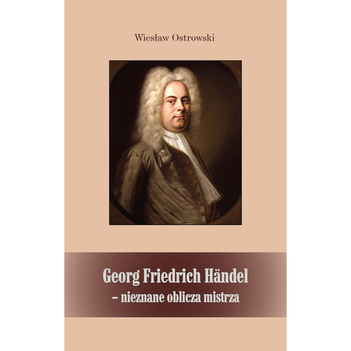 Wiesław Ostrowski – Georg Friedrich Händel. Nieznane oblicza mistrza