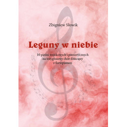 Zbigniew Słowik - Leguny w niebie. Pieśni patriotyczne na chór