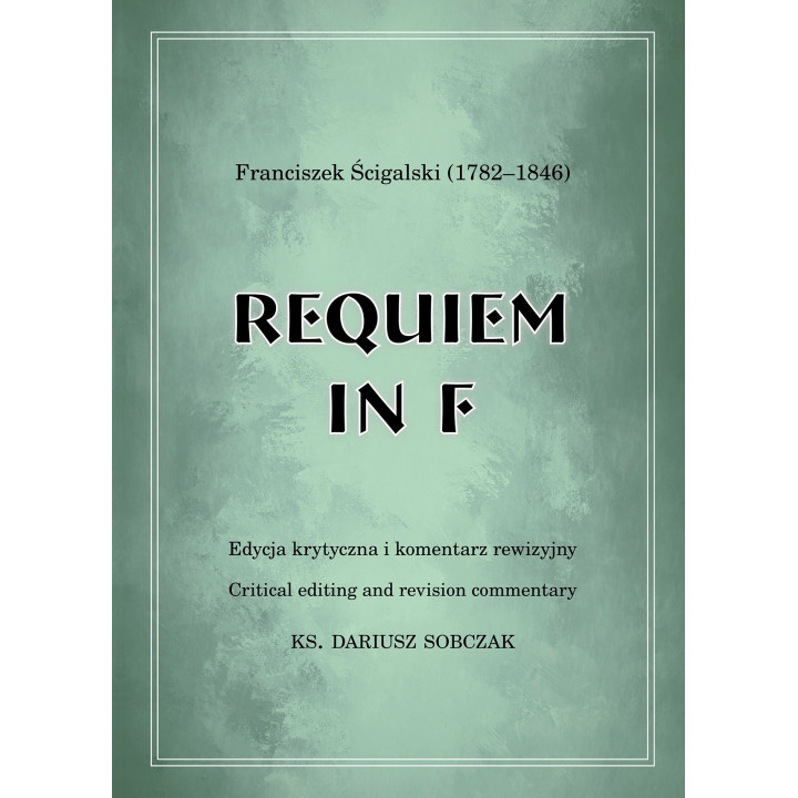 Requiem in F Franciszka Ścigalskiego – krytyczne wydanie partytury