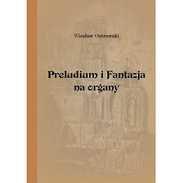 Preludium i Fantazja na organy – Wiesław Ostrowski