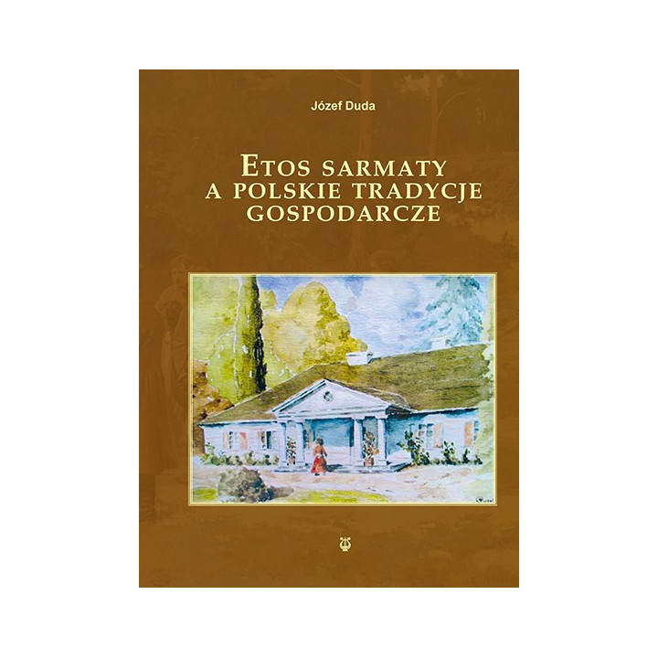 Etos sarmaty a polskie tradycje gospodarcze – Józef Duda