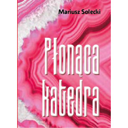 Mariusz Solecki – Płonąca katedra | Poezja i proza poetycka