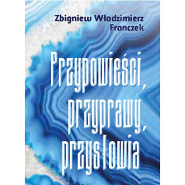 Zbigniew Włodzimierz Fronczek – Przypowieści, przyprawy, przysłowia | Lublin