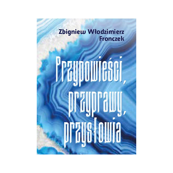 Zbigniew Włodzimierz Fronczek – Przypowieści, przyprawy, przysłowia | Lublin