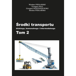 Środki transportu bliskiego, komunalnego i intermodalnego. Tom 2 – Wiesław Piekarski i współautorzy