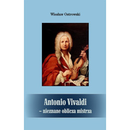 Antonio Vivaldi – nieznane oblicze mistrza | Wiesław Ostrowski | Biografia