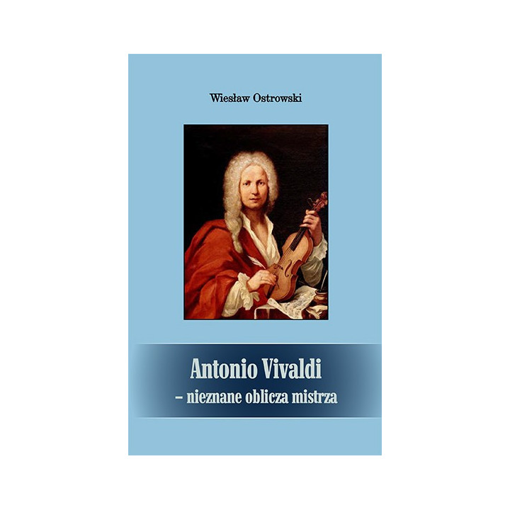 Antonio Vivaldi – nieznane oblicze mistrza | Wiesław Ostrowski | Biografia