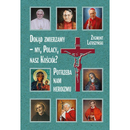 Dokąd zmierzamy – my, Polacy, nasz Kościół? – Zygmunt Latoszyński