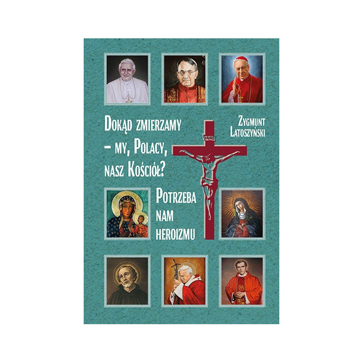 Dokąd zmierzamy – my, Polacy, nasz Kościół? – Zygmunt Latoszyński
