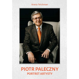Aneta Teichman, "Piotr Paleczny. Portret artysty"