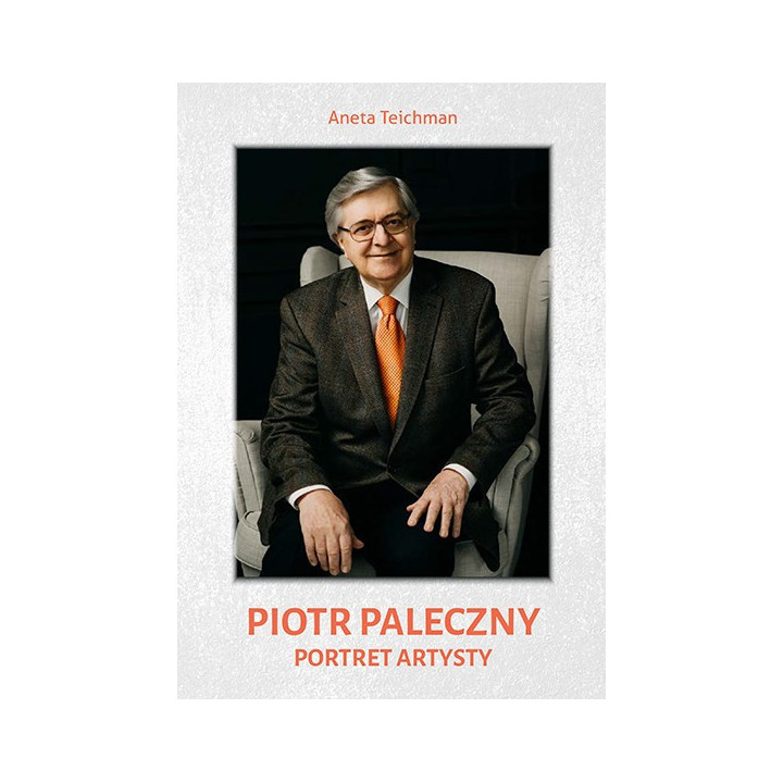 Aneta Teichman, "Piotr Paleczny. Portret artysty"