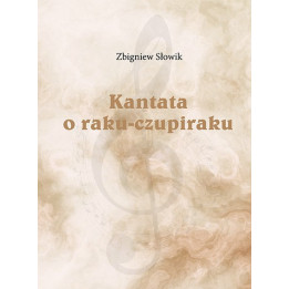 Zbigniew Słowik - Kantata o raku-czupiraku. Nuty i partytura
