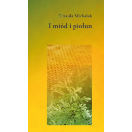 Urszula Michalak - I miód, i piołun. Wybór wierszy z CD