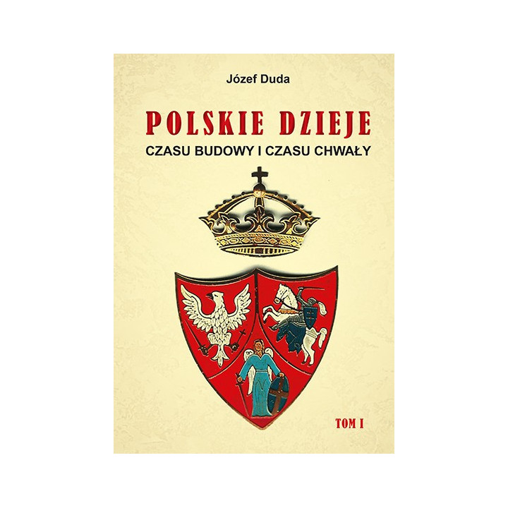 Polskie dzieje czasu budowy i czasu chwały, tom I – Józef Duda