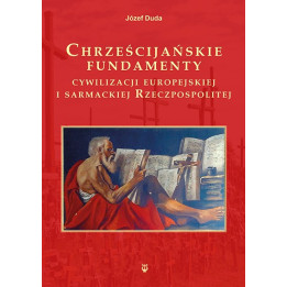 Józef Duda – Chrześcijańskie fundamenty cywilizacji europejskiej (Wyd. II)