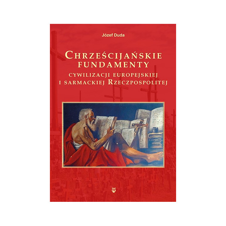 Józef Duda – Chrześcijańskie fundamenty cywilizacji europejskiej (Wyd. II)