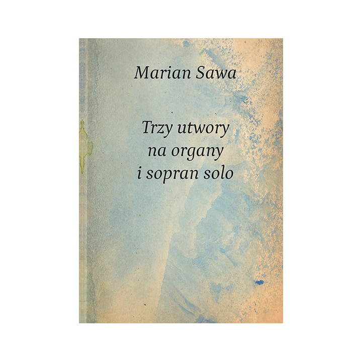 Marian Sawa – Trzy utwory na organy i sopran solo