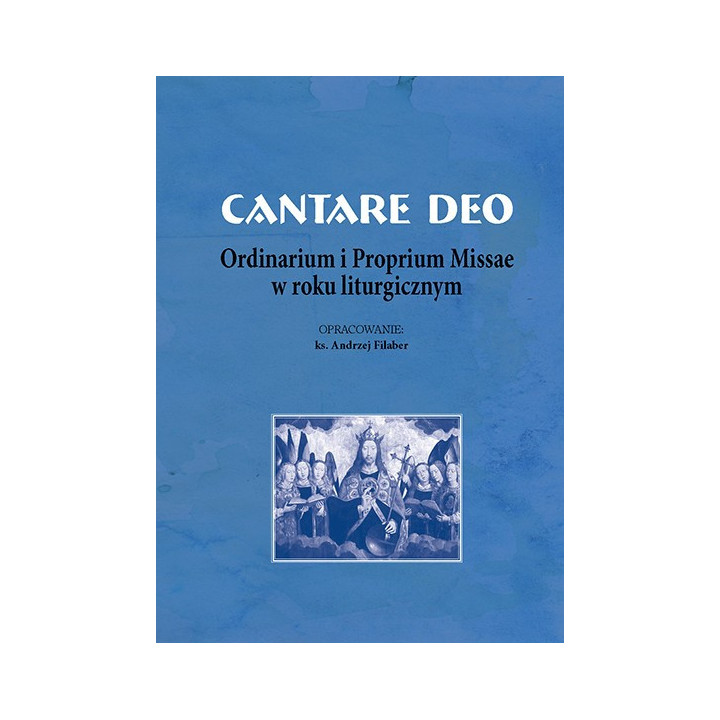 Cantare Deo – Ordinarium i Proprium Missae | Muzyka liturgiczna