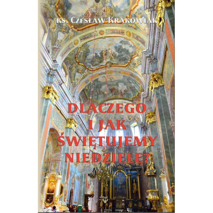 Dlaczego i jak świętujemy niedzielę? – ks. Czesław Krakowiak