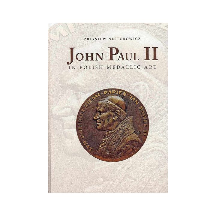 John Paul II in Polish Medallic Art – Zbigniew Nestorowicz | Album numizmatyczny