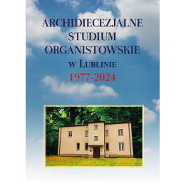rchidiecezjalne Studium Organistowskie w Lublinie 1977–2024 – książka