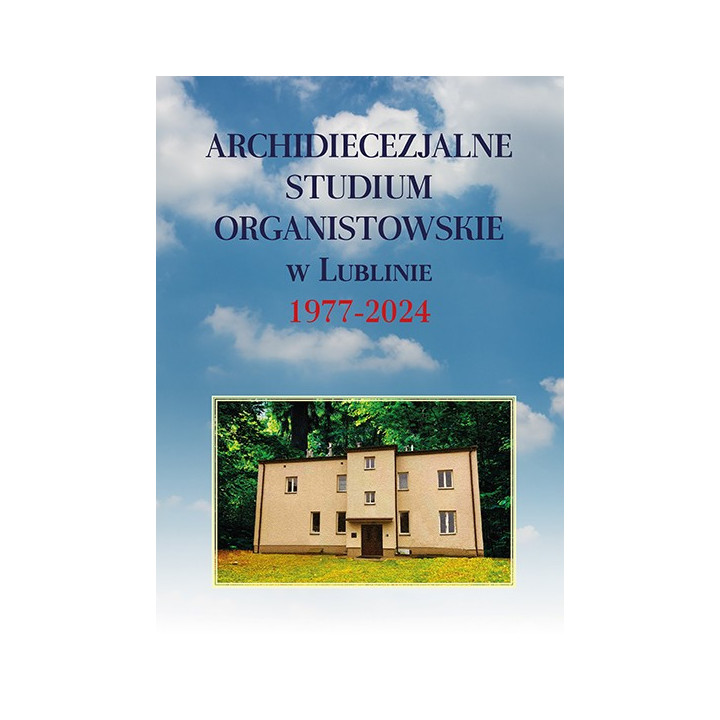 rchidiecezjalne Studium Organistowskie w Lublinie 1977–2024 – książka