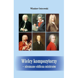Wiesław Ostrowski – Wielcy kompozytorzy. Nieznane oblicza mistrzów