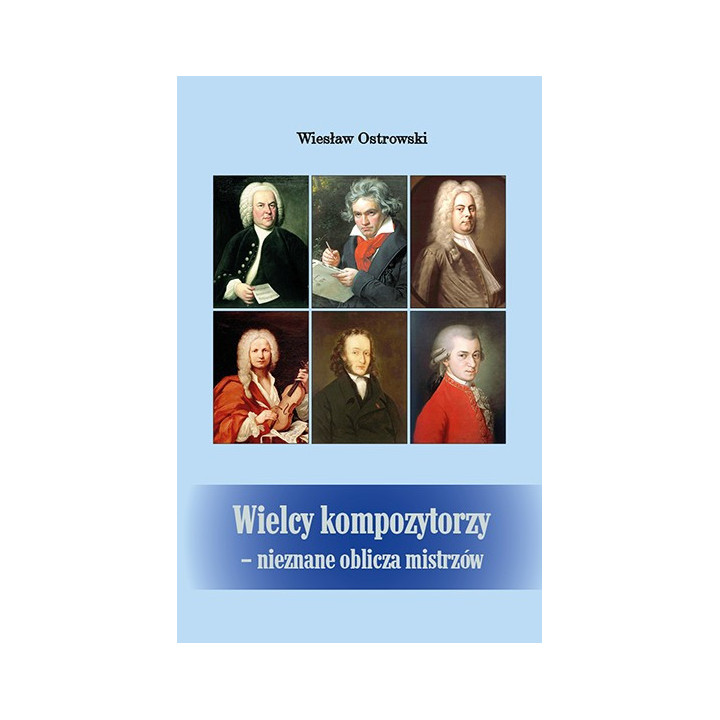 Wiesław Ostrowski – Wielcy kompozytorzy. Nieznane oblicza mistrzów