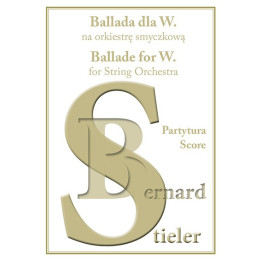 Bernard Stieler – Ballade for W. na orkiestrę smyczkową