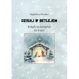 Magdalena Strońska - Dzisiaj w Betlejem. Kolędy na 4 ręce