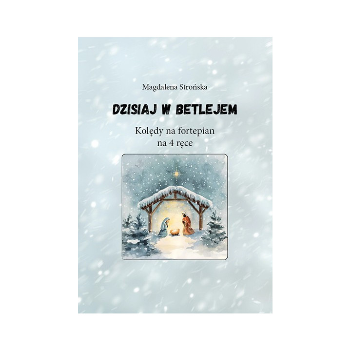 Magdalena Strońska - Dzisiaj w Betlejem. Kolędy na 4 ręce