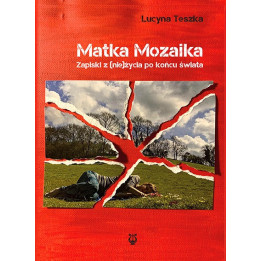 Lucyna Teszka - Matka Mozaika. Książka o żałobie i stracie