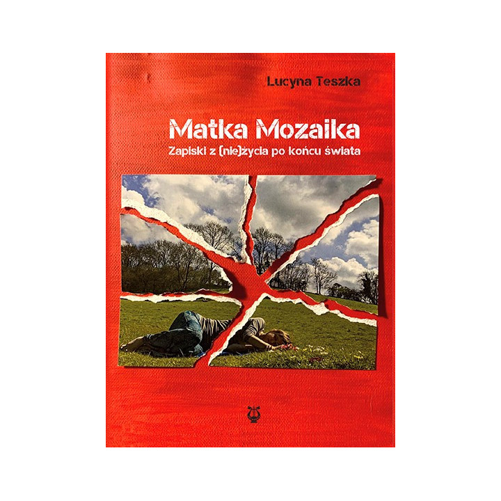 Lucyna Teszka - Matka Mozaika. Książka o żałobie i stracie