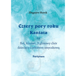 Zbigniew Słowik - Cztery pory roku. Kantata (Partytura + wyciągi)