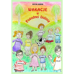 Alicja Janiak - Wakacje w Pogodnej Dolinie. Książka dla dzieci
