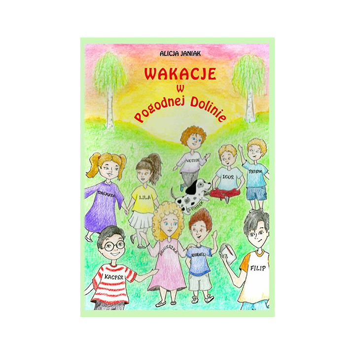 Alicja Janiak - Wakacje w Pogodnej Dolinie. Książka dla dzieci