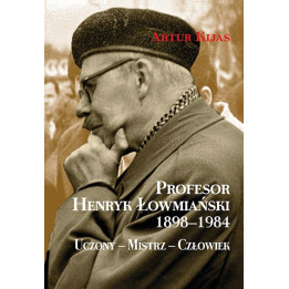 Artur Kijas - Profesor Henryk Łowmiański 1898-1984. Książka