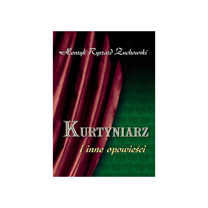 Kurtyniarz i inne opowieści – Henryk Ryszard Żuchowski