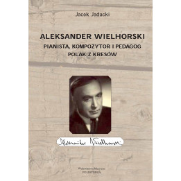 Aleksander Wielhorski – Pianista, kompozytor i pedagog