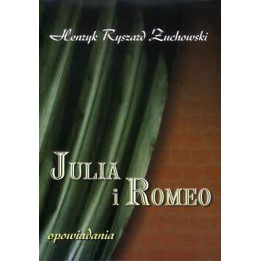Julia i Romeo – Henryk Ryszard Żuchowski