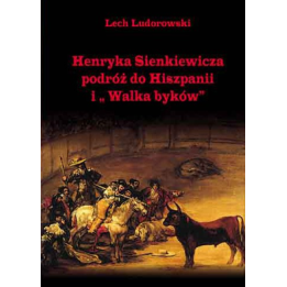 Henryka Sienkiewicza podróż do Hiszpanii i "Walka byków" wyd. I